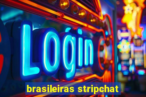 brasileiras stripchat